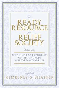 Ready Resource for Relief Society: Volume One?wilford Woodruff