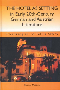 Hotel as Setting in Early Twentieth-Century German and Austrian Literature
