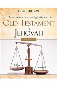 Millennial Chronologically Dated Old Testament of Jehovah Vol I
