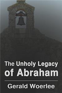 Unholy Legacy of Abraham