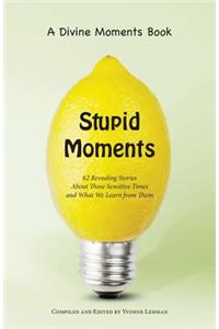 Stupid Moments