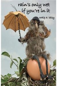 rain's only wet if you're in it