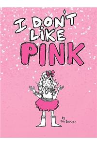 I Don't Like Pink