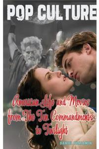 American Life and Movies from the Ten Commandments to Twilight