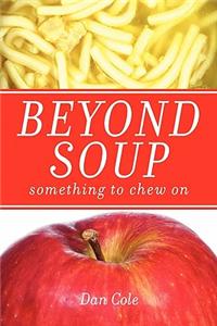 Beyond Soup