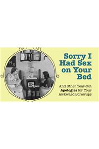 Sorry I Had Sex on Your Bed