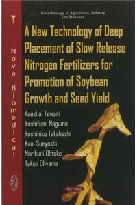 New Technology of Deep Placement of Slow Release Nitrogen Fertilizers for Promotion of Soybean Growth & Seed Yield