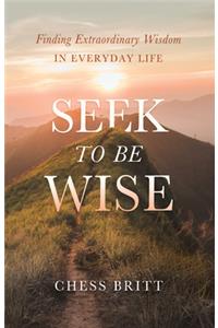 Seek to Be Wise