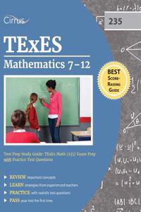 Texes Mathematics 7-12 Test Prep Study Guide: Texes Math (235) Exam Prep with Practice Test Questions