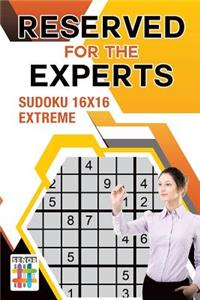 Reserved for the Experts - Sudoku 16x16 Extreme