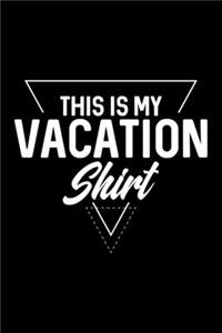 This Is My Vacation Shirt