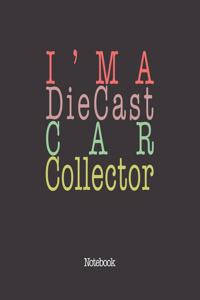 I'm A Diecast Car Collector