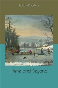 Here and Beyond