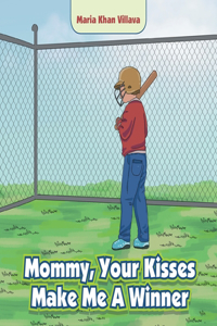 Mommy, Your Kisses Make Me a Winner