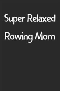 Super Relaxed Rowing Mom