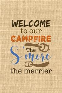 Welcome To Our Campfire The S'more The Merrier