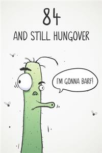 84 & Still Hungover