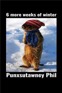 6 More Weeks of Winter Punxsutawney Phil
