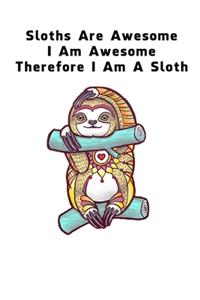 Sloths Are Awesome - I Am Awesome - Therefore I Am A Sloth