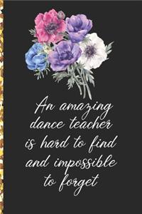 A Truly Amazing Dance Teacher Is Hard To Find, Difficult To Part With And Impossible To Forget