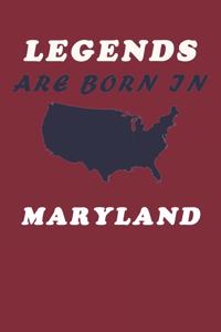 LEGENDS ARE BORN IN Maryland Notebook Birthday Gift: Lined Notebook / Journal Gift, 120 Pages, 6x9, Soft Cover, Matte Finish