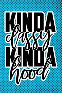 Kinda Classy Kinda Hood