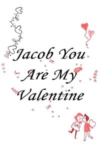 Jacob you are my valentine