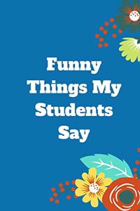 Funny Things My Students Say