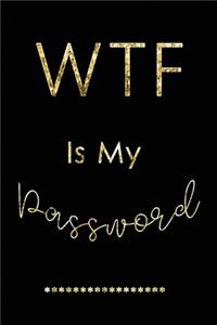 WTF Is My Password: Password Log Book And Internet Password Alphabetical Pocket Size Small Organizer Black Frame 6" x 9" Black Gold