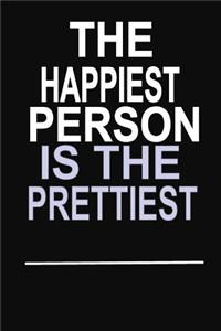 The Happiest Person is the Prettiest