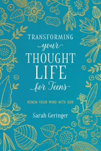 Transforming Your Thought Life for Teens