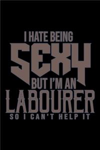 I hate being sexy but i'm an labourer so i can't help it