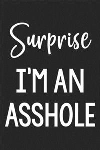 Surprise I'm an Asshole