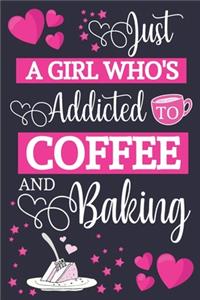 Just A Girl Who's Addicted To Coffee and Baking