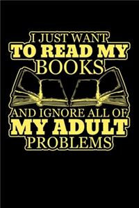 I Just Want To Read My Books And Ignore All My Adult Problems
