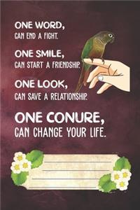 One Conure Can Change Your Life Notebook Journal