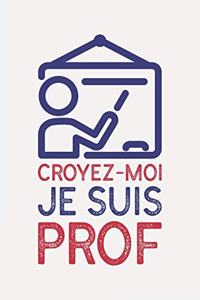 Croyez-moi je suis PROF