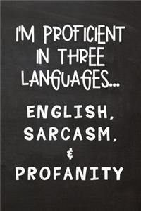 I'm Proficient in Three Languages... English, Sarcasm, & Profanity