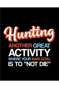 Hunting Another Great Activity Where Your Main Goal Is to 