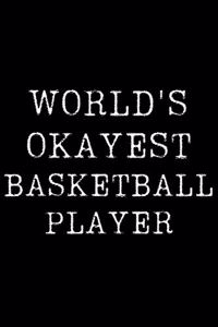 Worlds Okayest Basketball Player