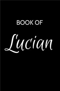 Lucian Journal: A Gratitude Journal Notebook for Men Boys Fathers and Sons with the name Lucian - Handsome Elegant Bold & Personalized - An Appreciation Gift - 120 