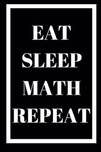 Eat Sleep Math Repeat - Math Journal