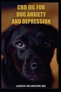 CBD Oil for Dog Anxiety and Depression