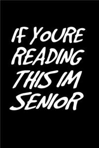 If You're Reading This I'm A Senior