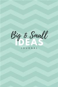 Big & Small Ideas Journal