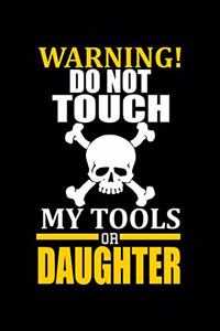 Don't Touch My Tools Or My Daughter