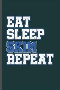 Eat Sleep Skim Repeat