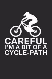 Careful Im a bit of a cycle path