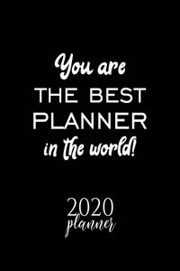 You Are The Best Planner In The World! 2020 Planner