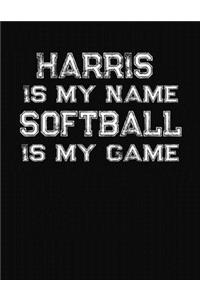 Harris Is My Name Softball Is My Game